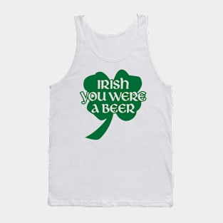 Irish You Were A Beer Tank Top